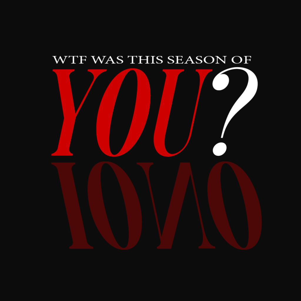 WTF Was This Season of ‘You’?